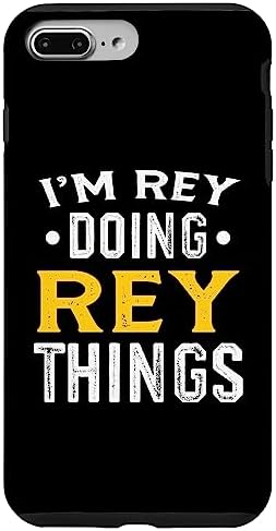 iPhone 7 Plus/8 Plus Personalized First Name I'm Rey Doing Rey Things Case