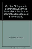 Online Bibliographic Searching: A Learning Manual (Applications in Information Management and Technology Series) 0918212596 Book Cover