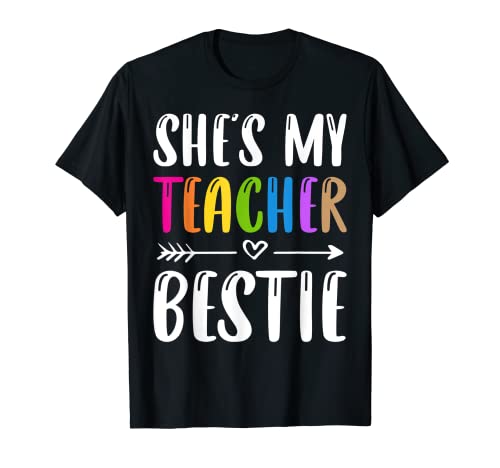 First Day Of School She's My Teacher Bestie T-Shirt