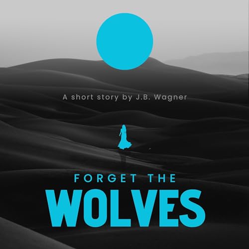 Forget the Wolves by J.B. Wagner episode artwork