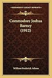  Commodore Joshua Barney (1912)