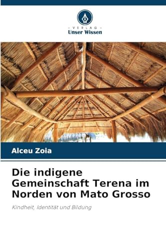 Die indigene Gemeinschaft Terena im Norden von Mato Grosso: Kindheit, Identität und Bildung