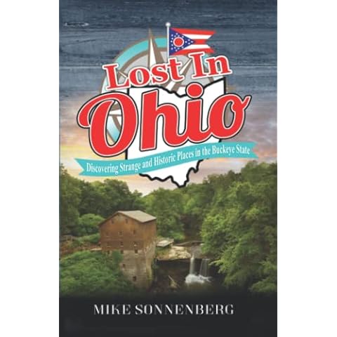 Lost In Ohio: Discovering Strange and Historic Places in the Buckeye State Cover