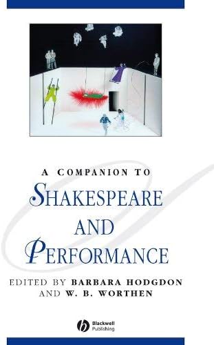 A Companion to Shakespeare and Performance (Blackwell Companions to Literature and Culture Book 31)