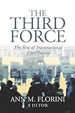 The Third Force: The Rise of Transnational Civil Society
