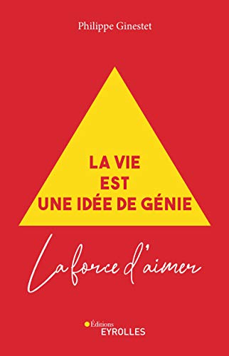 La vie est une idée de génie : La force d'aimer