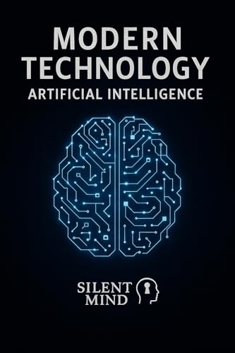 MODERN TECHNOLOGY - ARTIFICIAL INTELLIGENCE: A Complete Beginner’...