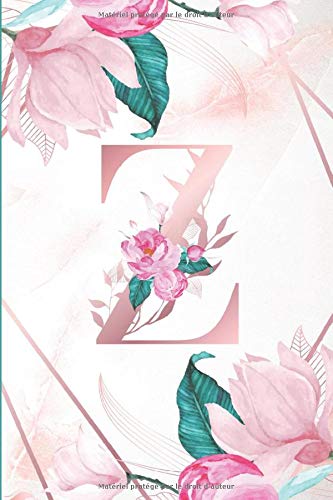 Initiale Z: Journal Intime Marbre & Fleurs Carnet de notes Monogramme Initiale Lettre Z Or Rose Dorée Cahier d'Ecriture & Espace Vierge Carnet de ... Ado 01 (Monogramme Initiale Marbre & Fleurs)