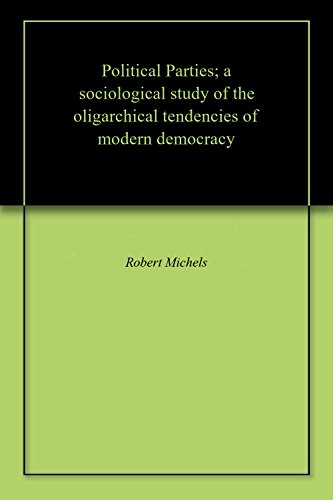 Télécharger Political Parties; a sociological study of the oligarchical tendencies of modern democracy (English Livre eBook France