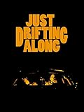 drifting  Just Drifting Along