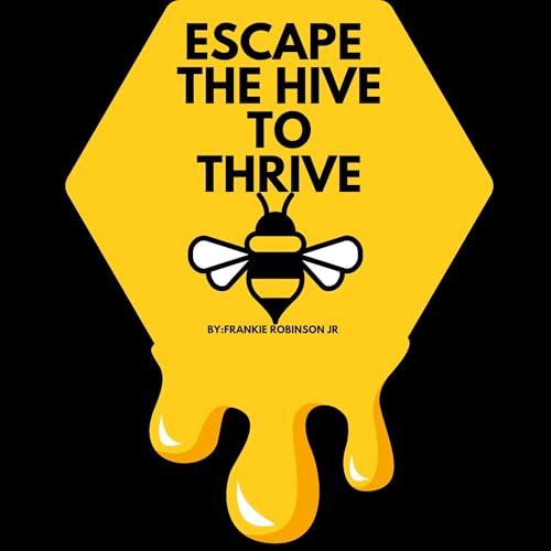 Frankie Robinson presents Escape the Hive to Thrive episode artwork
