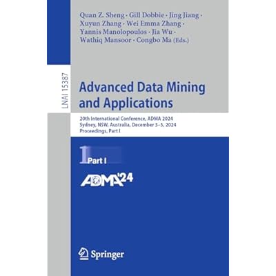 Advanced Data Mining and Applications: 20th International Conference, ADMA 2024, Sydney, NSW, Australia, December 3&ndash;5, 2024, Proceedings, Part I