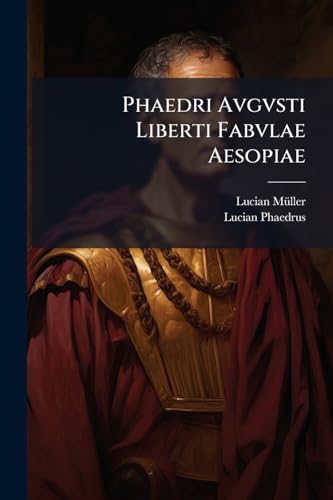 Phaedri Avgvsti Liberti Fabvlae Aesopiae (Latin Edition)