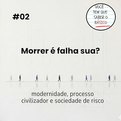 Morrer &eacute; falha sua? Modernidade, processo civilizador e sociedade de risco