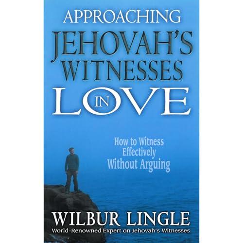 Approaching Jehovah&amp;rsquo;s Witnesses in Love: How to Witness Effectively Without Arguing by Wilbur Lingle episode artwork