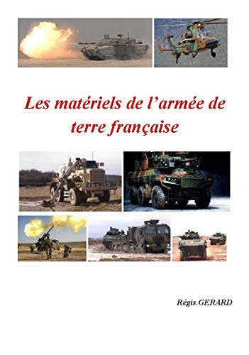 Les matériels de l'armée de terre française (Connaître notre armée de terre) (French Edition) Les matériels de l'armée de terre française (Connaître notre armée de terre) (French Edition)