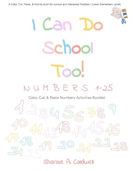 Paperback I Can Do School Too! All about Number 1-25: Color, Cut, and Paste Activities Booklet Book