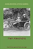 Mein Alexandria: Nach Erinnerungen der Marie Luise Nagel (German Edition)