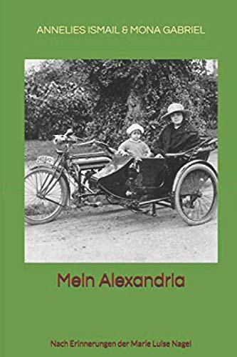 Mein Alexandria: Nach Erinnerungen der Marie Luise Nagel (German Edition)