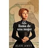 La llama de una mujer: Una novela hist&Atilde;&sup3;rica sobre una mujer que construy&Atilde;&sup3; su propio camino