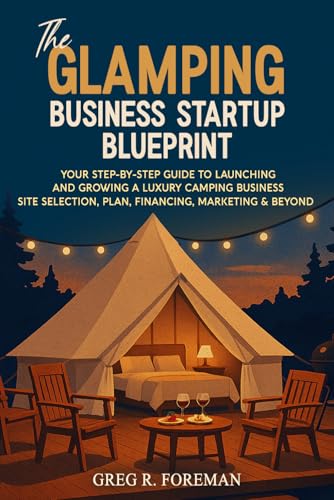The Glamping Business Startup Blueprint: Your Step-by-Step...