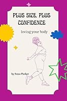 Plus size, plus confidence: Loving your body