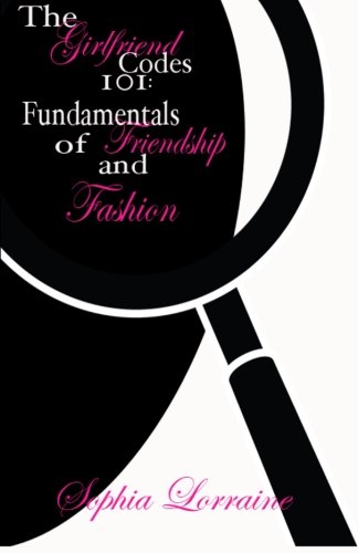 The Girlfriend Codes 101: Fundamentals of Friendship & Fashion