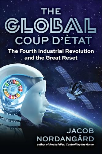 The Global Coup d'État: The Fourth Industrial Revolution and the Great Reset