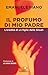 Il Profumo Di Mio Padre. L'eredità Di Un Figlio Della Shoah - 3