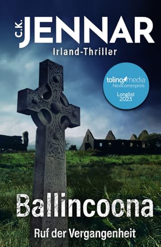Irland-Thriller - Ballincoona – Ruf der Vergangenheit: Irland Buch über eine irische Familiengeschiche in irischen Ruinen – ein Psycho Thriller Buch (Irischer Mythen-Zyklus) (German Edition)