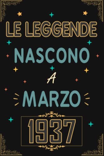 TACCUINO, LE LEGGENDE NOSCONO A MARZO 1937: Regali Compleanno uomo e donna, 86 Anni di Compleanno Regalo uomo e donna 86 Anni, Regalo per lui/lei, Taccuino da 120 pagine