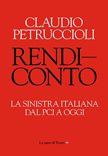 Rendiconto. La sinistra italiana dal PCI a ogg