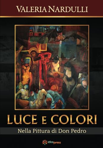 Luce e Colori: Nella Pittura di Don Pedro (Italian Edition)