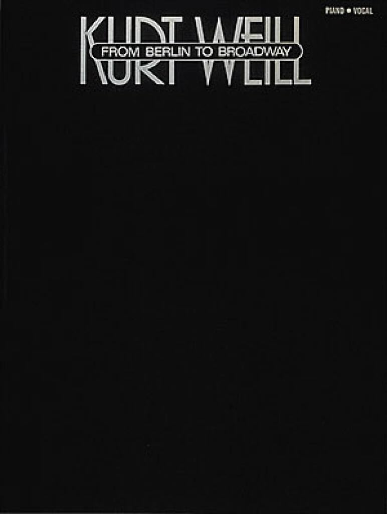 Kurt Weill: Berlin to Broadway-Piano/Vocal/Guitar-Music Book : Kurt Weill