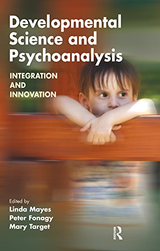 Developmental Science and Psychoanalysis: Integration and Innovation (The Developments in Psychoanalysis Series)