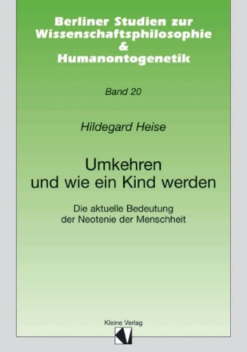 Umkehren und wie ein Kind werden: Die aktuelle Bedeutung der Neotenie der Menschheit