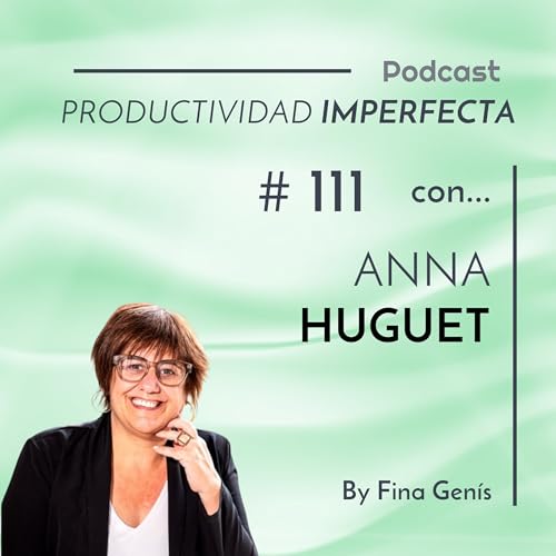 111. As&iacute; se organiza Anna Huguet