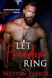 Let Freedom Ring (A Military Man Romance Novel Book 2)