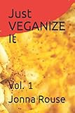 Just VEGANIZE It: Vol. 1
