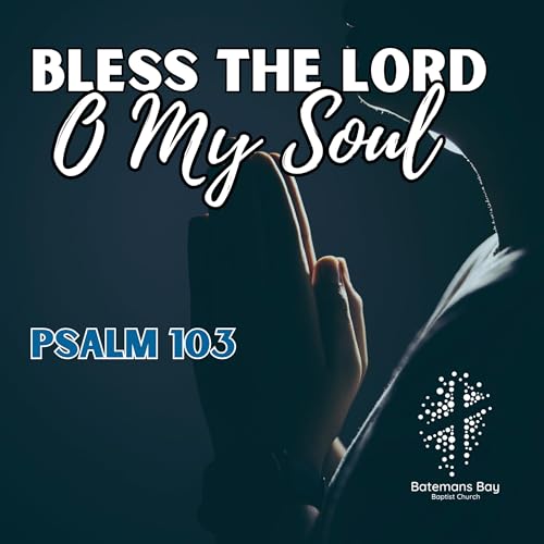 Bless the Lord, O My Soul