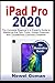 Produktbild iPad Pro 2020: The Complete Beginners to Experts Guide to Mastering the Features, Hidden Tips and Tricks, and Troubleshooting Common Problems