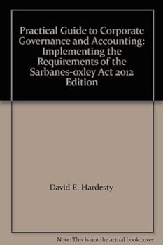 Paperback Practical Guide to Corporate Governance and Accounting: Implementing the Requirements of the Sarbanes-oxley Act 2012 Edition Book