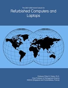 The 2027-2032 World Outlook for Refurbished Computers and Laptops