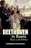  Beethoven in Russia: Music and Politics
