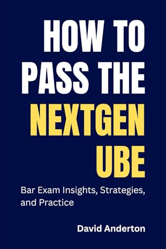 How to Pass the NextGen UBE: Bar Exam Insights, Strategies, and Practice