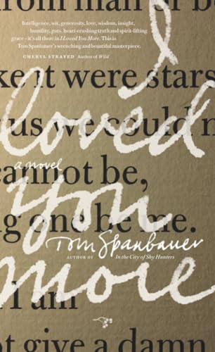 I Loved You More: A Novel