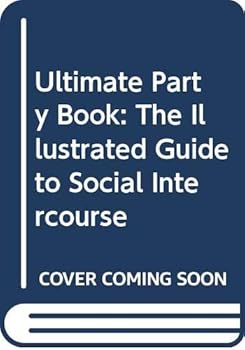 Paperback Ultimate Party Book: The Illustrated Guide to Social Intercourse Book