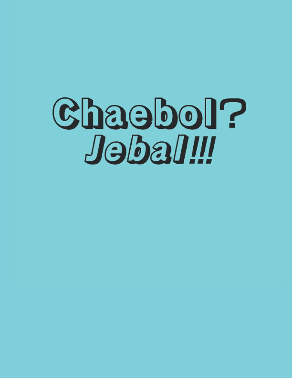 Chaebol? Jebal!!!: KDrama Themed Blank Lined Notebook