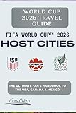  World Cup 2026 Travel Guide: The Ultimate Fan’s Handbook to the USA, Canada & Mexico (Pictures, Color) (2026 World cup Host Cities) (English Edition)