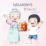 Halmoni's Kimchi: A Delicious Korean Family Tradition